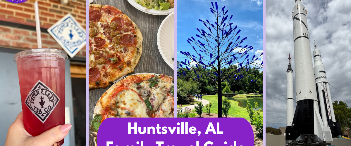 Family Travel Guide to Huntsville, AL | Best Things to Do in Huntsville With Kids 